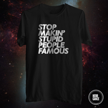 stop makin stupid people famous shirt herr ganze